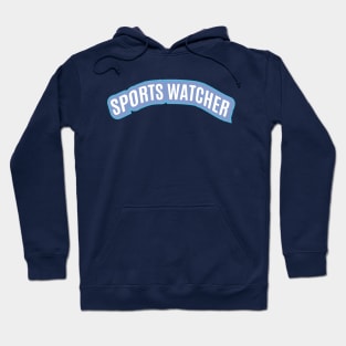 Sports Watcher Hoodie